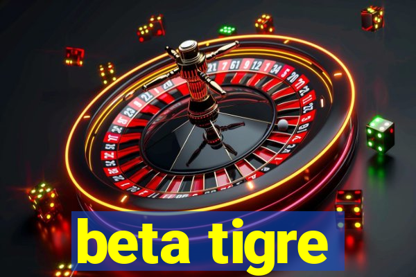 beta tigre